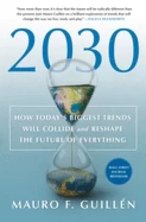 Image of 2030 how todays biggest trends will collide and reshape the future of every
