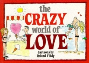 Image of The Crazy World of Love by Roland Fiddy Paperback