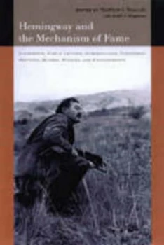 Image of Hemingway and the Mechanism of Fame by Matthew J. Bruccoli Hardback