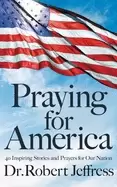 Image of praying for america 40 inspiring stories and prayers for our nation