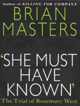 Image of she Must Have Known by Brian Masters Hardback