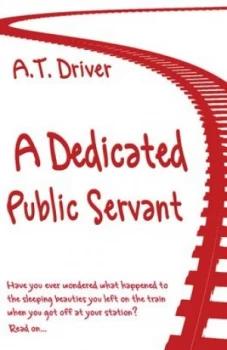 Image of A Dedicated Public Servant by A T Driver Paperback