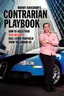 Image of manny khoshbins contrarian playbook how to build your 100 million real esta