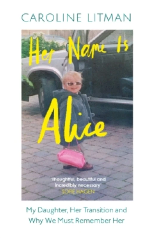 Image of Her Name Is Alice : My Daughter, Her Transition and Why We Must Remember Her Hardback