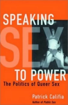 Image of Speaking Sex to Power by Patrick Califia Paperback