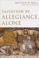 Image of salvation by allegiance alone rethinking faith works and the gospel of jesu