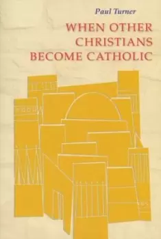 Image of When other Christians become Catholic by Paul Turner