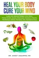 Image of heal your body cure your mind leaky gut adrenal fatigue liver detox mental