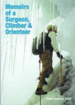 Image of Memoirs of a Surgeon Climber and Orienteer by Robert Jackson Paperback