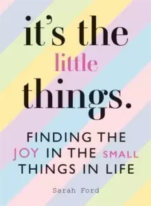 Image of It's the Little Things : Finding the Joy in the Small Things in Life