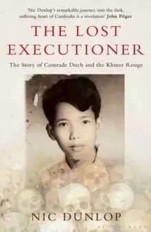 Image of The Lost Executioner : The Story of Comrade Duch and the Khmer Rouge