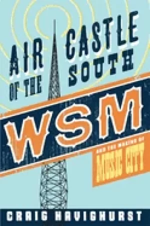 Image of air castle of the south wsm and the making of music city