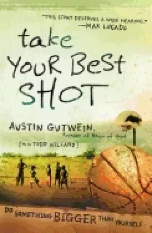 Image of take your best shot do something bigger than yourself gutwein austin and hi