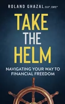 Image of Take the Helm : Navigating Your Way to Financial Freedom