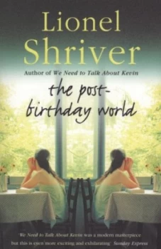 Image of The Post-Birthday World by Lionel Shriver Paperback