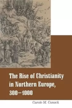 Image of The rise of Christianity in northern Europe 300-1000 by Carole M Cusack