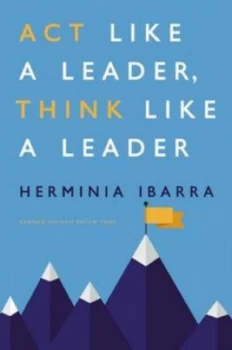 Image of Act like a Leader Think like a Leader by Herminia Ibarra Hardback