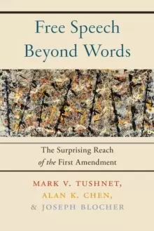 Image of Free Speech Beyond Words : The Surprising Reach of the First Amendment