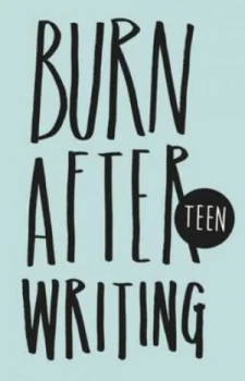 Image of Burn After Writing Teen by Rhiannon Shove Hardback