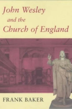 Image of John Wesley and the Church of England by Frank Baker Paperback