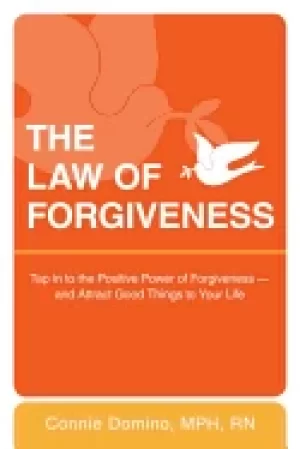 Image of law of forgiveness tap in to the positive power of forgiveness and attract