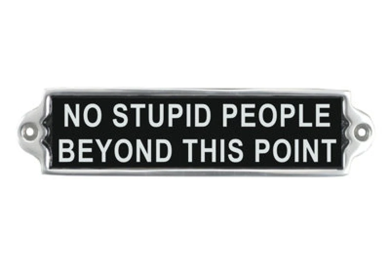 Image of MSL 20CM ALUMINIUM NO STUPID PEOPLE SIGN