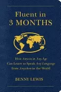 Image of fluent in 3 months how anyone at any age can learn to speak any language fr