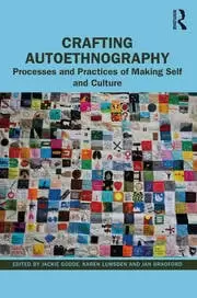 Image of Crafting Autoethnography Processes and Practices of Making Self and Culture