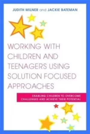 Image of Working with children and teenagers using solution focused approaches by Judith Milner