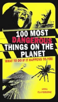 Image of 100 Most Dangerous Things on the Planet by Anna Claybourne Paperback