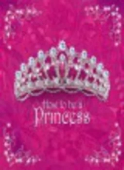 Image of How to Be a Princess by Caitlin Matthews Hardback
