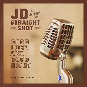 Image of Good Luck and Good Night by JD & the Straight Shot CD Album