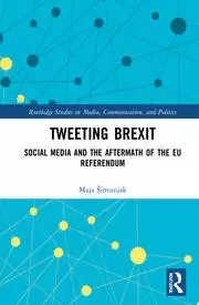 Image of Tweeting Brexit Social Media and the Aftermath of the EU Referendum