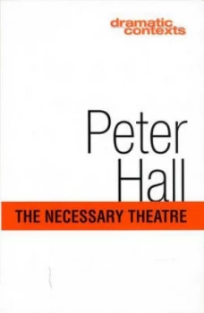 Image of The Necessary Theatre by Peter Hall Book