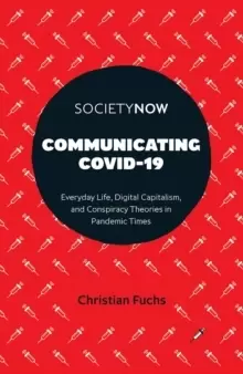 Image of Communicating COVID-19 : Everyday Life, Digital Capitalism, and Conspiracy Theories in Pandemic Times