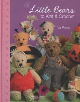 Image of Little Bears to Knit and Crochet by Val Pierce Hardback