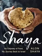 Image of shaya an odyssey of food my journey back to israel