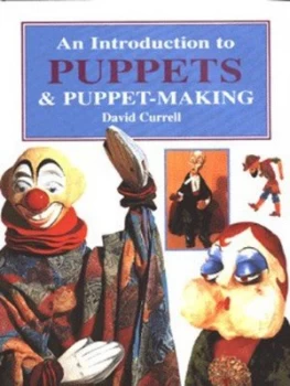 Image of An Introduction to Puppets and Puppet-Making by David Currell Hardback