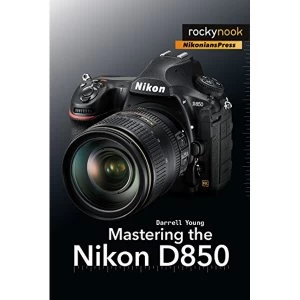 Image of Mastering the Nikon D850 Paperback / softback 2018