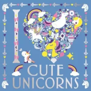 Image of I Heart Cute Unicorns by Lizzie Preston