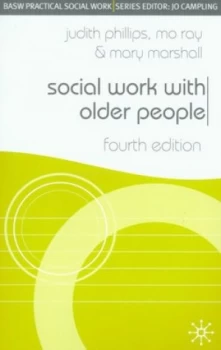 Image of Social Work with Older People by Judith Phillips and Mo Ray and Mary Marshall and British Association of Social Workers Paperback