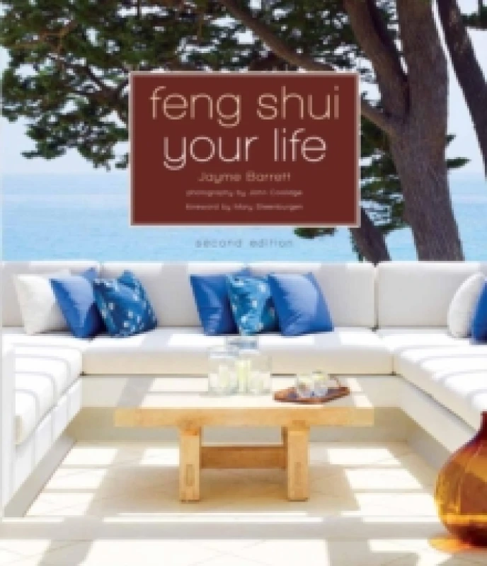Image of Feng Shui Your Life by Jayme Barrett Photography by Jonn Coolidge Foreword by Mary Steenburgen Paperback