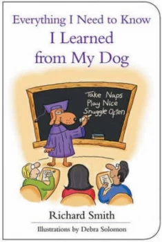 Image of Everything I Need to Know I Learned from My Dog by Richard Smith Paperback