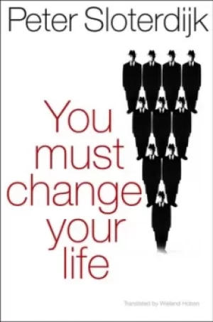 Image of You must change your life by Peter Sloterdijk
