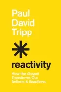 Image of reactivity how the gospel transforms our actions and reactions