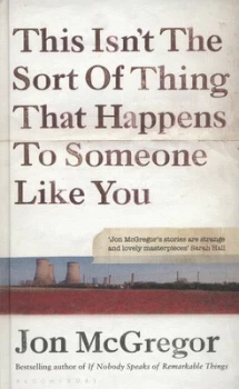 Image of This Isnt the Sort of Thing That Happens to Someone like You by Jon Mcgregor Hardback