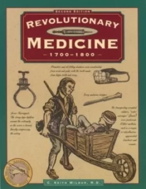 Image of Revolutionary medicine 1700-1800 by C. Keith Wilbur