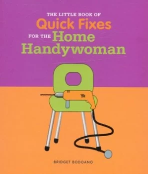 Image of The Little Book of Quick Fixes for the Home Handywoman by Bridget Bodoano Paperback