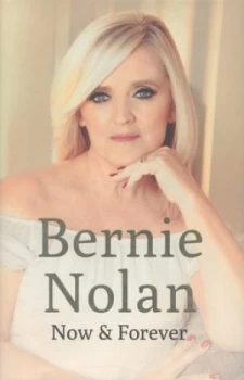 Image of Now and Forever by Bernie Nolan Hardback