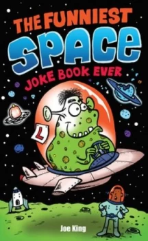 Image of The funniest space joke book ever by Joe King
